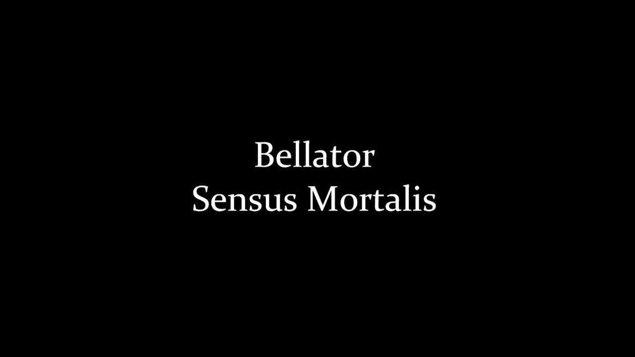 Watch Bellator - Sensus Mortalis on YouTube Watch Bellator - Sensus Mortalis on YouTube