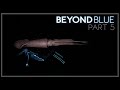 Beyond Blue | Gameplay | Ep. 5 | (PC-No commentary)