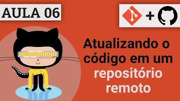 #06 - Atualizando o código em um repositório remoto - Curso de Git e GitHub