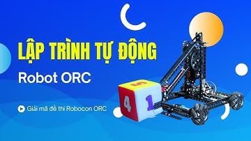 Cách lập trình robot ORC K3 chạy tự động - Giải mã đề thi Robocon ORC