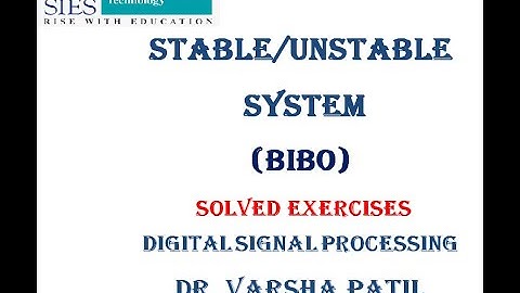 Stable and Unstable Systems, BIBO, bounded input bounded output, exercises, problems, DSP, signal
