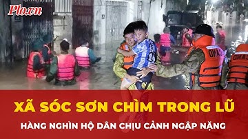 Xã Sóc Sơn chìm trong lũ, hàng nghìn hộ dân chịu cảnh ngập nặng | Tin nhanh