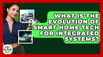 What Is The Evolution Of Smart Home Tech For Integrated Systems? - Eco Home Blueprint
