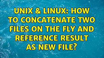 Unix & Linux: How to concatenate two files on the fly and reference result as new file?