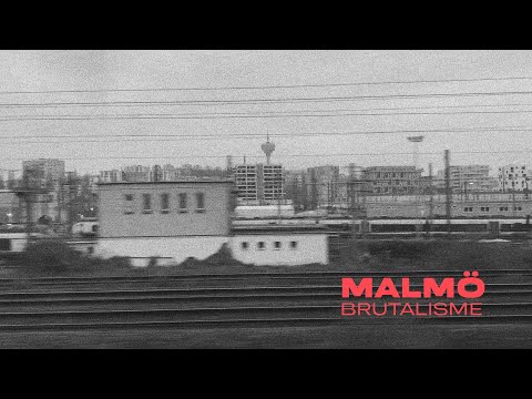 Malmö (2) — Malmö - Brutalisme (Music Video)