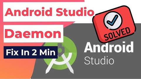 SOLVED Android Studio Unable to start GRADLE DAEMON process