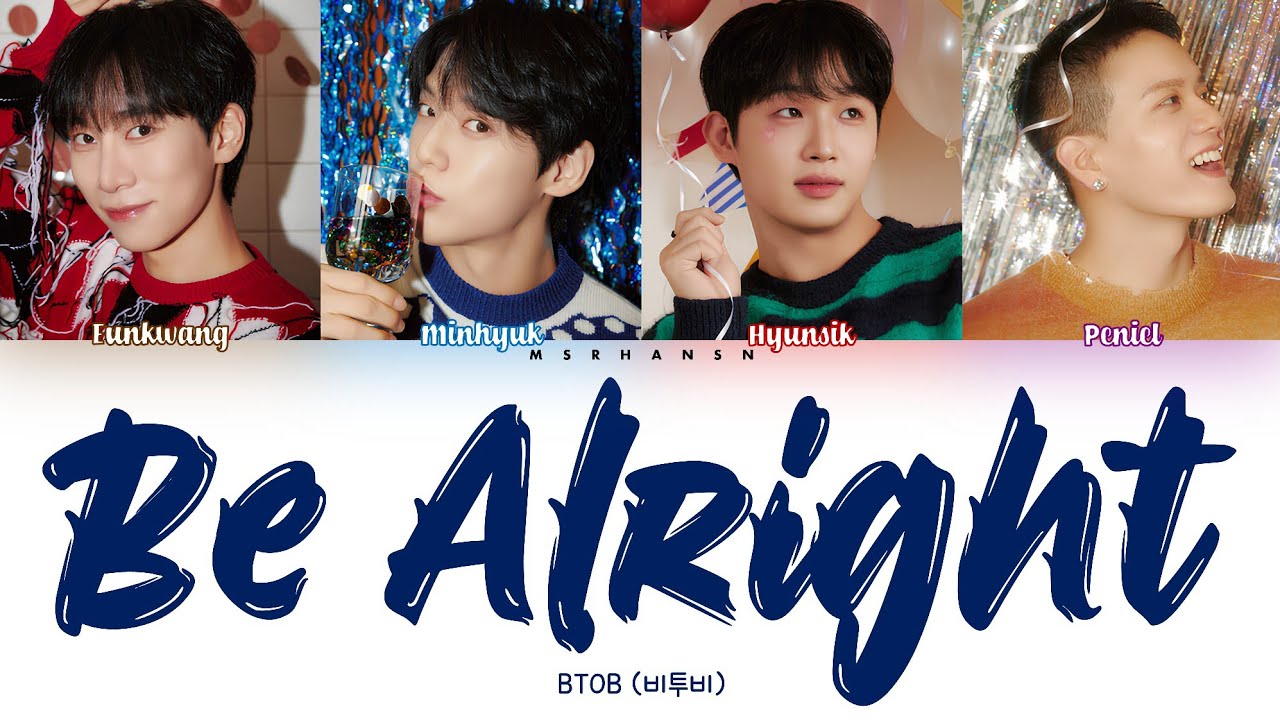 BTOB (비투비) - Be Alright [Han|Rom|Eng] Color Coded Lyrics 가사 - YouTube