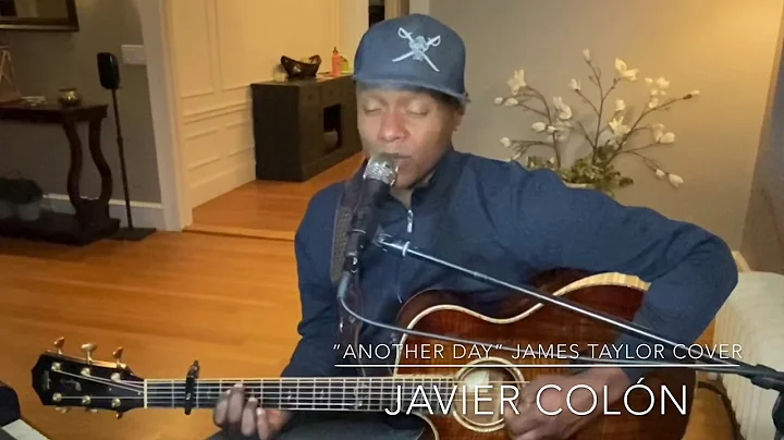 Another Day James Taylor Cover by Javier Coln