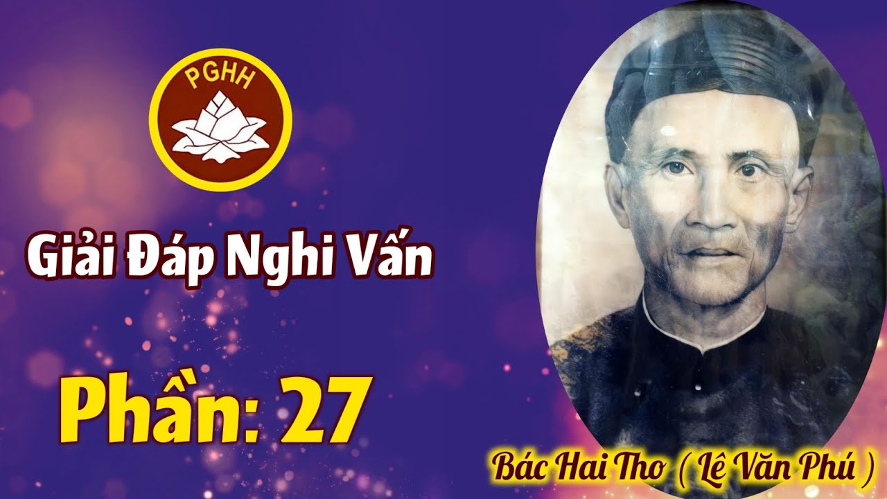 PGHH Bác Hai Tho | Giải Đáp Nghi Vấn | Phần 27