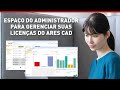 Gerencie Múltiplas Licenças e Usuários do ARES CAD – Espaço de Administração para Organizações