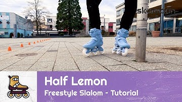 How to Half Lemon | Learnig Made Easy! Inline Freestyle Slalom Skating Basics | From Scratch