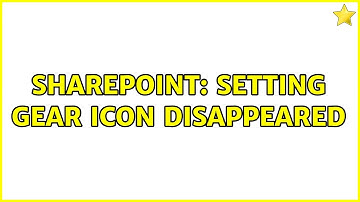 Sharepoint: Setting gear icon disappeared