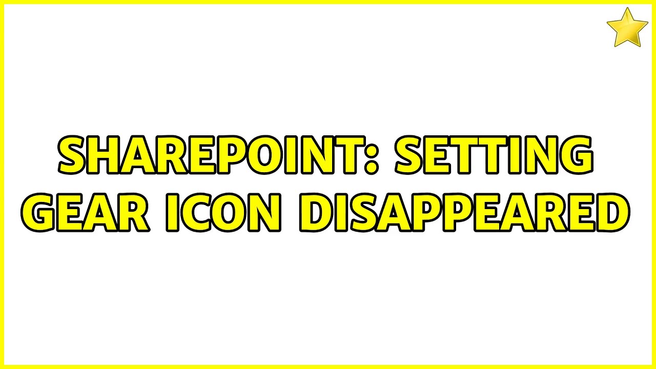 Sharepoint Setting gear icon disappeared YouTube