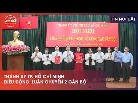 THÀNH ỦY TP. HỒ CHÍ MINH ĐIỀU ĐỘNG, LUÂN CHUYỂN 2 CÁN BỘ