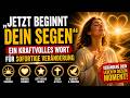 „Jetzt beginnt dein Segen“ – Ein kraftvolles Wort für sofortige Veränderung