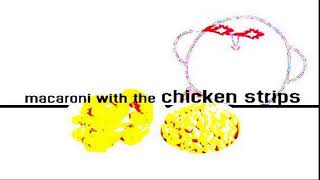 Macaroni With The Chicken Strips Ear B Boosted