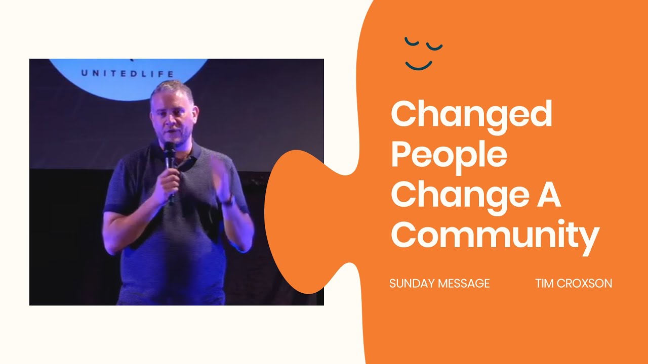 Changed People Change A Community Part 1 - YouTube