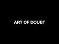 Miniature de la vidéo de la chanson Art Of Doubt