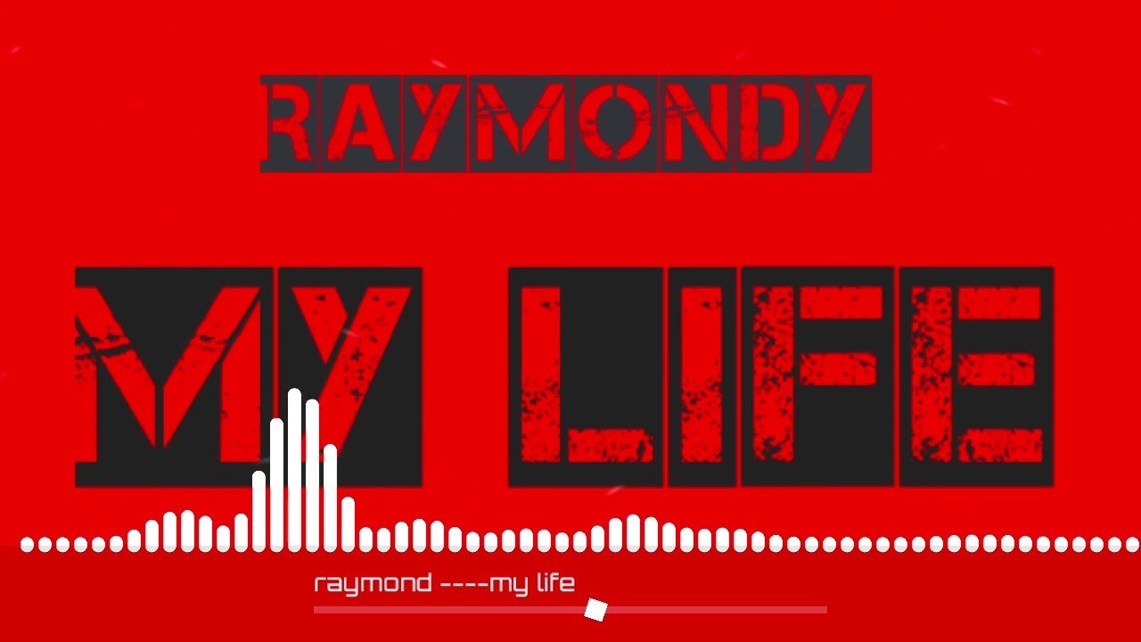 Raymondy (MY LIFE )Official Music Audio 