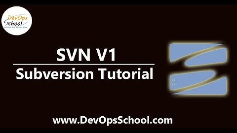 SVN Fundamental Tutorial for Beginners V1 by DevOpsSchool
