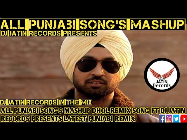 All Punjabi Song's Mashup Dhol Remix Song Feat Dj Jatin Records Presents Latest Punjabi Remix Song class=