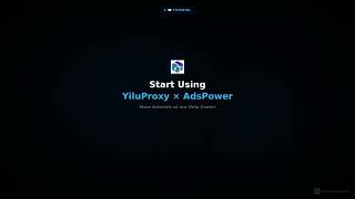 How to Set Up YiluProxy in AdsPower — 3-Step Tutorial | Multi-Account Essential