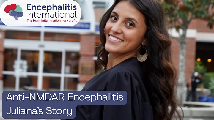Juliana: Anti-NMDAR Encephalitis Lived Experience