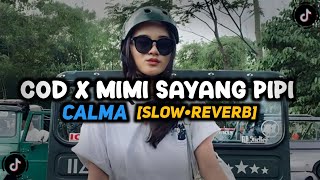 COD X MIMI SAYANG PIPI X CALMA | Slow•Reverb [8D AUDIO VERSION]