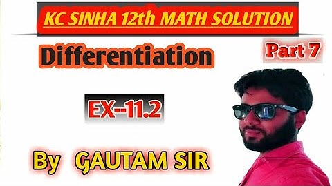 12th Differentiation kc Sinha maths Ex..11.2 By Gautam sir