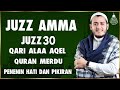 Murotal Al Quran Juz 30 (Juz Amma) Merdu By Alaa Aqel