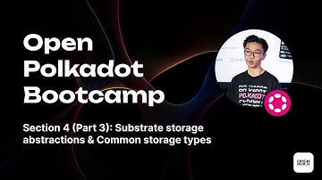 Section 4 (Part 3): Substrate storage abstractions & Common storage types | Open Polkadot Bootcamp
