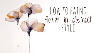 How to paint transparent layered flowers: floral watercolor painting in abstract style