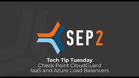 Tech Tip Tuesday: Check Point CloudGuard IaaS and Azure Load Balancers