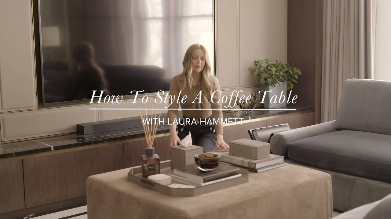 How To Style A Coffee Table  Laura Hammett Living X LuxDeco 