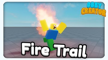 How To Make Fire Trail Tutorial || Roblox - Obby Creator
