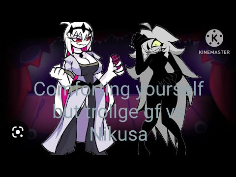 Comforting yourself fnf but trollge gf vs Nikusa