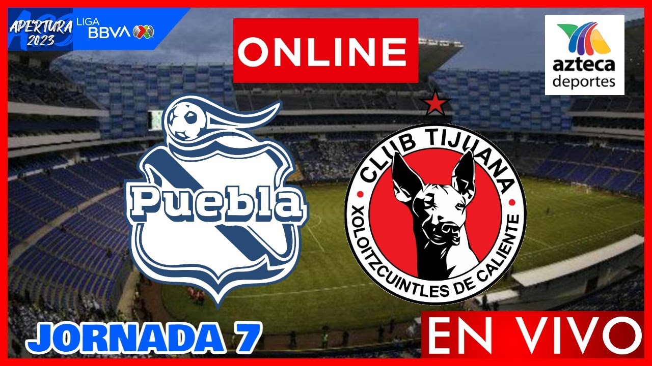 Puebla vs Tijuana EN VIVO | Jornada 7 Liga MX Apertura 2023 | NARRACION ...