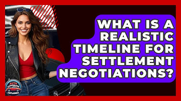What Is A Realistic Timeline For Settlement Negotiations? - Auto Coverage Explained