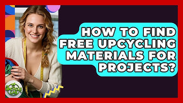 How To Find Free Upcycling Materials For Projects? - The Upcycle Lab
