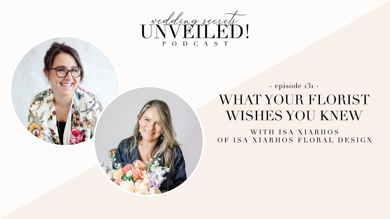 131. What Your Florist Wishes You Knew with Isa Xiarhos of Isa Xiarhos Floral Design