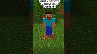 #keşfet Minecraft annem 1dk oyna demiştir .
