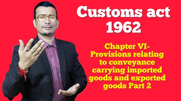 Customs act 1962- Clearance of imported goods and export goods Part 1￼