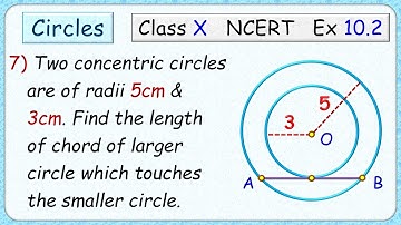 Ex:10.2 - Q.7) Two concentric circle are of radii 5cm and 3cm. Find length of chord of larger circle