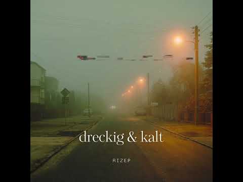 dreckig & kalt - Rizep (Lyricvideo)