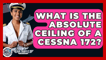 What Is The Absolute Ceiling Of A Cessna 172? - Air Traffic Insider