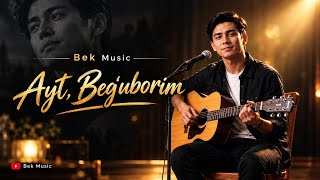 Bek Music 🎵 Ayt Begʻuborim | Yangi Qoʻshiq 