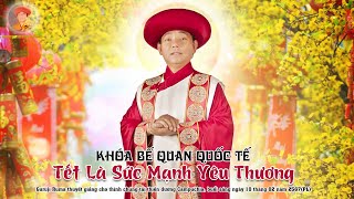 TẾT LÀ SỨC MẠNH YÊU THƯƠNG  buổi tối 10/02/2567(PL)