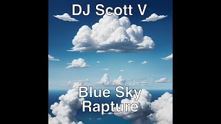 DJ Scott V | Blue Sky Rapture | Live DJ Mix | Chill Electronica Indie House