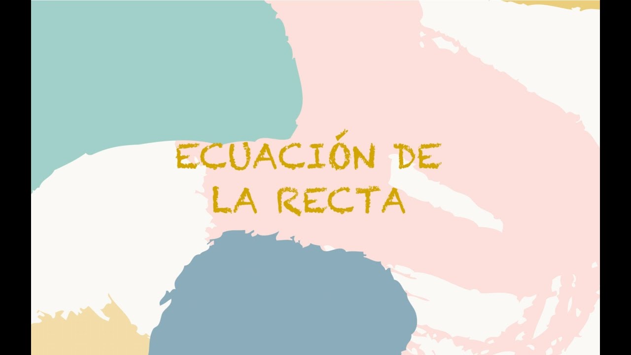 Ecuación de la recta (formas de expresarla)