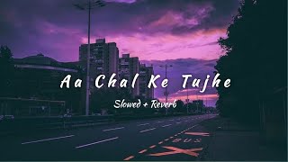 Aa Chal Ke Tujhe (Lofi) | Slowed Reverb | Me lekar Chalu | 90s songs